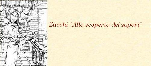 Zucchi *Alla scoperta dei sapori*