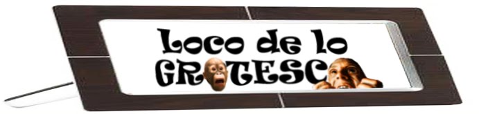 Loco De Lo Grotesco