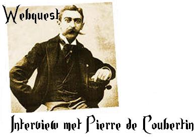 Webquest: Interview met Pierre de Coubertin