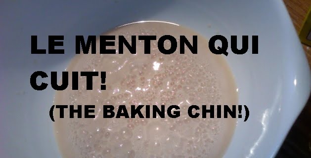 Le Menton Qui Cuit (The Baking Chin)
