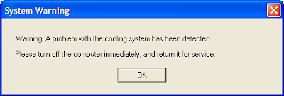 Warning: A problem with the cooling system has been detected.  Please turn of the computer immediately and return it for service.