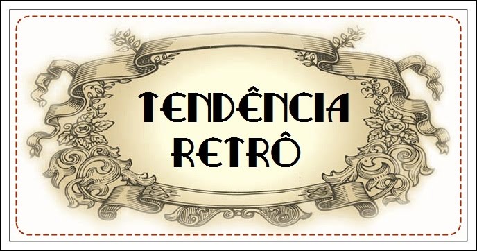 TENDÊNCIA RETRÔ