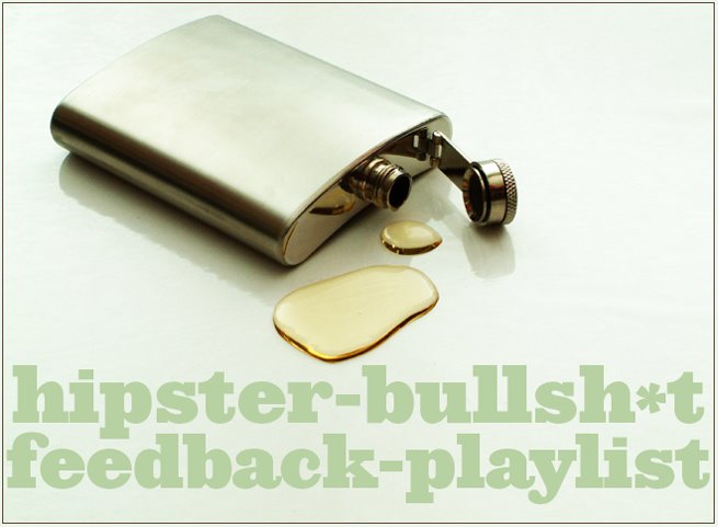 Hipster-Bullsh*t Feedback-Playlist
