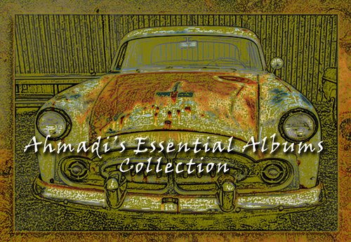 Ahmadi's Essential Albums Collection