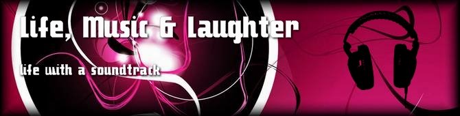 Life Music Laughter