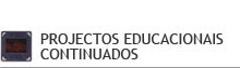 PROJECTOS EDUCACIONAIS CONTINUADOS