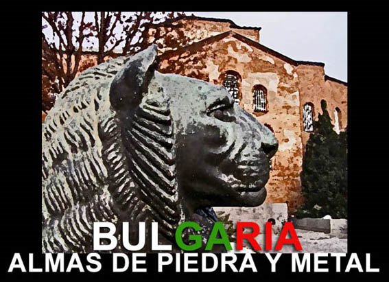 BULGARIA, ALMAS DE PIEDRA Y METAL