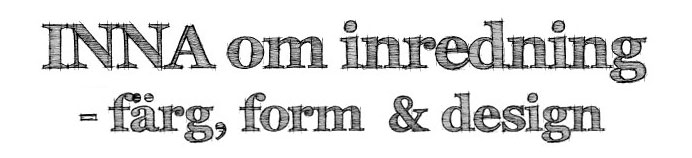 INNA - om inredning, design, färg och form