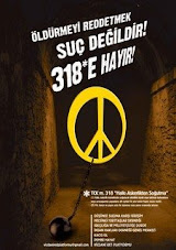 öldürmeyi reddetmek suç değildir,318'e HAYIR! DE, BİR İMZA VER!..