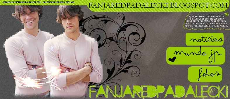 • >>  Fan Jared Padalecki ~