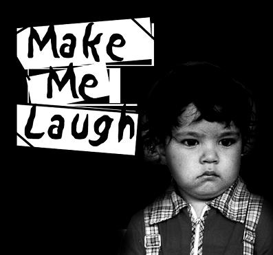 [MakeMeLaugh.jpg]
