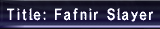 [Fafnir+Slayer.PNG]