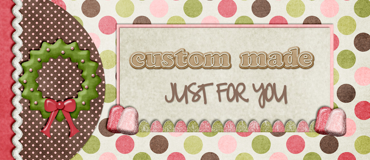 Custom Made Just For You