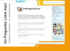 El BLOG No Preguntes Léelo aquí ahora en twitter, conéctate en tiempo real a todo lo que pasa