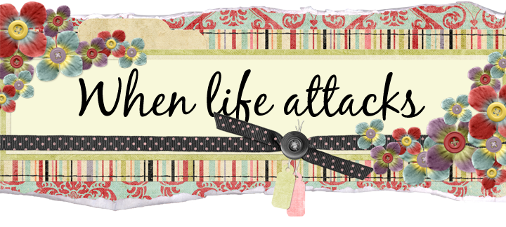 When Life Attacks