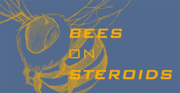 Bees On Steroids
