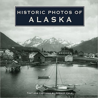 Historic Photos of Alaska by Dermot Cole Historic Photos of Alaska by Dermot Cole