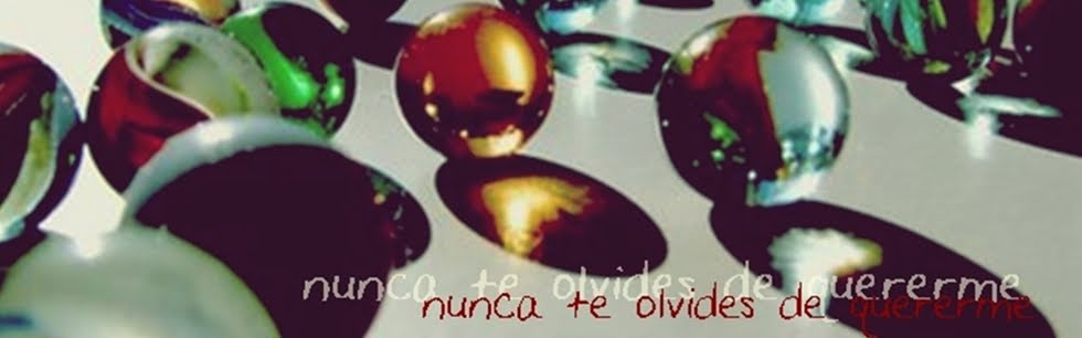 nunca te olvides de quererme