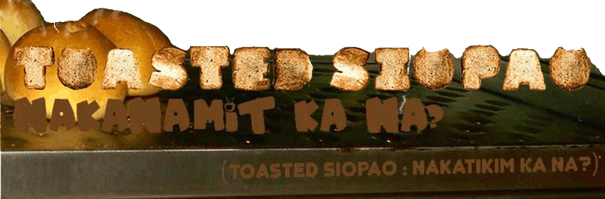 Toasted Siopao? Nakanamit Ka Na?