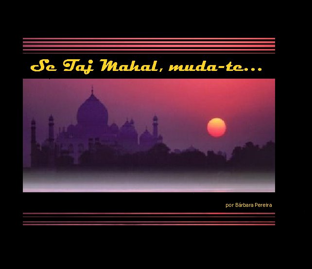 Se Taj Mahal, muda-te...