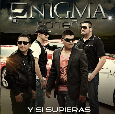 Enigma Norteño- Envivo Fiesta Samuel fuente(2011) Recomendado Enigma%2Bnorte%25C3%25B1o%2B-%2By%2Bsi%2Bsupieras%2B2011
