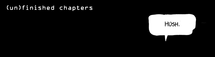 (un)finished chapters