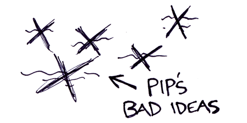 Pip's Bad Ideas