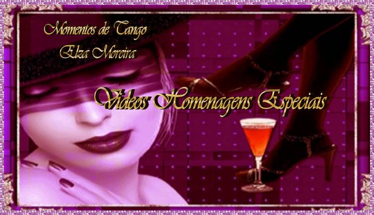 Videos -  HOMENAGENS ESPECIAIS