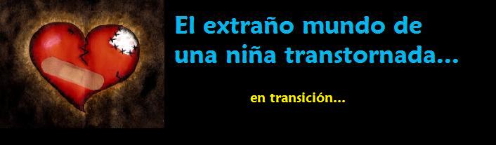 El extraño mundo de una niña transtornada...