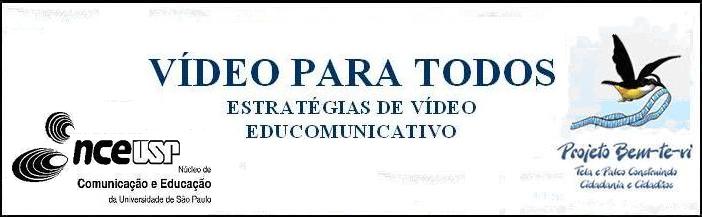 VÍDEO PARA TODOS: ESTRATÉGIAS DE VÍDEO EDUCOMUNICATIVO