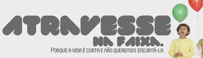 Atravesse na faixa