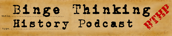 Binge Thinking History Podcast