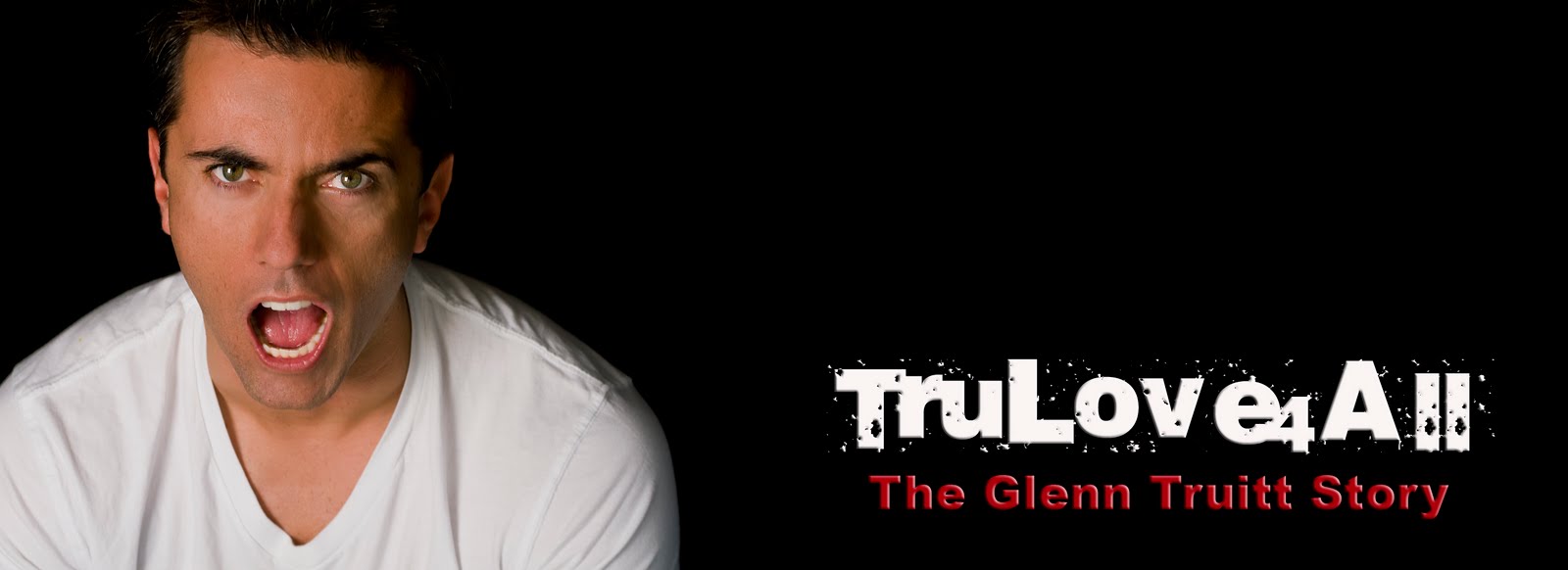 Tru Love 4 All - the Glenn Truitt story