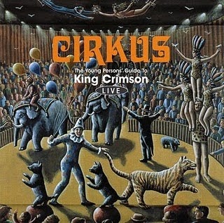 cirkus the young persons guide to king crimson live