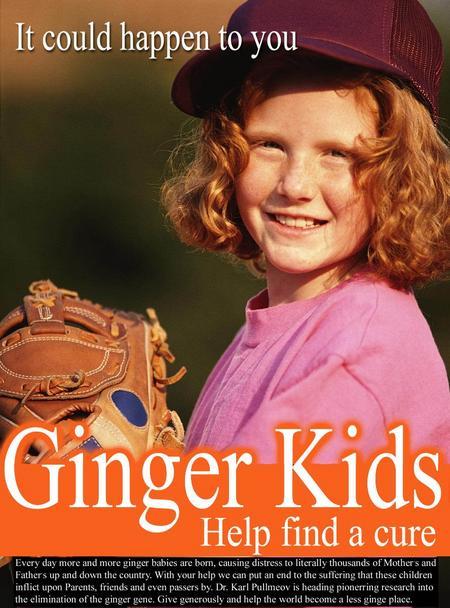 [HelpTheseGingerKids.jpg]