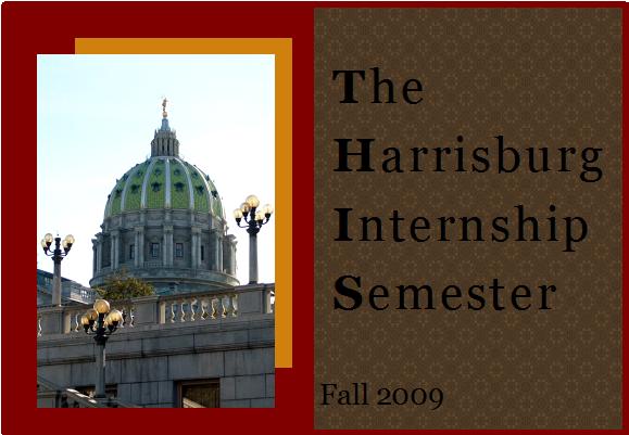 The Harrisburg Internship Semester Fall 2009