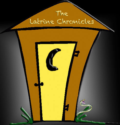 The Latrine Chronicles
