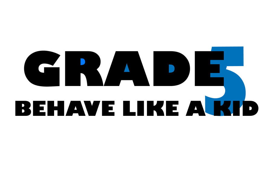 Grade 5: Behave Like A Kid