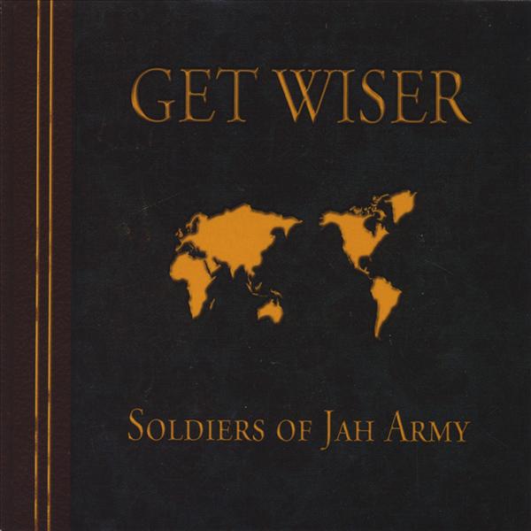 Soldiers Of Jah Army(S.O.J.A) - Get Wiser 