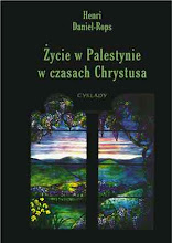 Henri Daniel-Rops: Życie codzienne w Palestynie w czasach Chrystusa