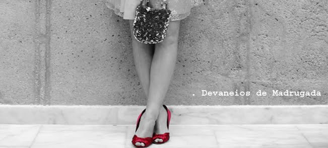 . Devaneios de Madrugada .