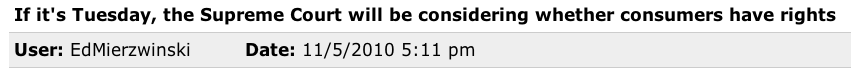 NOV 9, 2010 IMPORTANT DAY FOR US CONSUMERS AND THE SUPREME COURT
