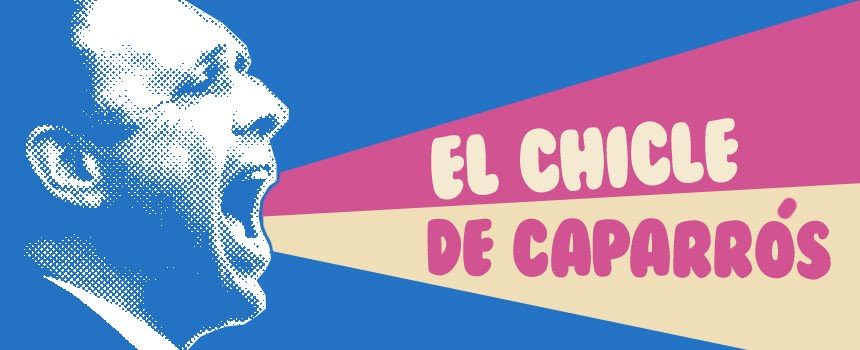 El chicle de Caparrós