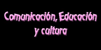 comunicación educación y cultura