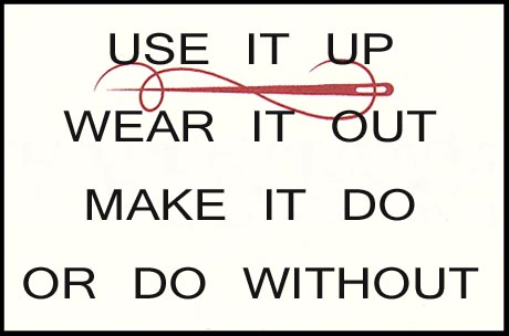 Use It Up Wear It Out Quote Content In A Cottage: Use It Up, Wear It Out, Make It Do, Or Do Without