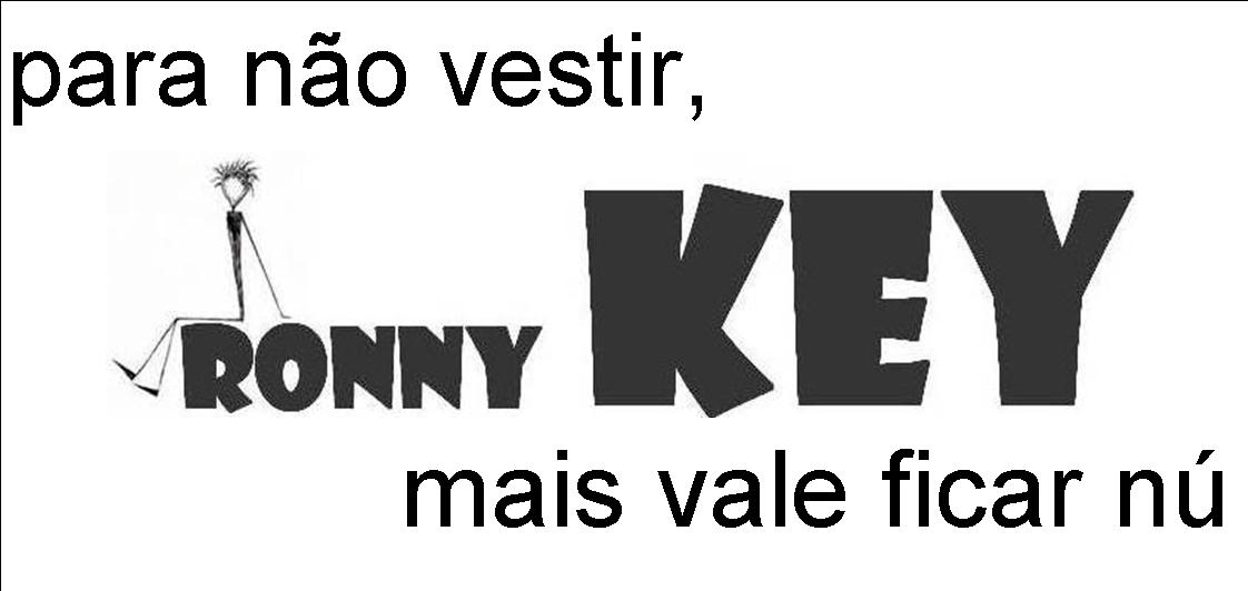 Para não vestir Ronny Key, mais vale ficar nu