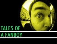 Tales Of A Fanboy