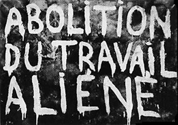 Toi et le travail - Page 2 Abolition+du+travail+ali%C3%A9n%C3%A9