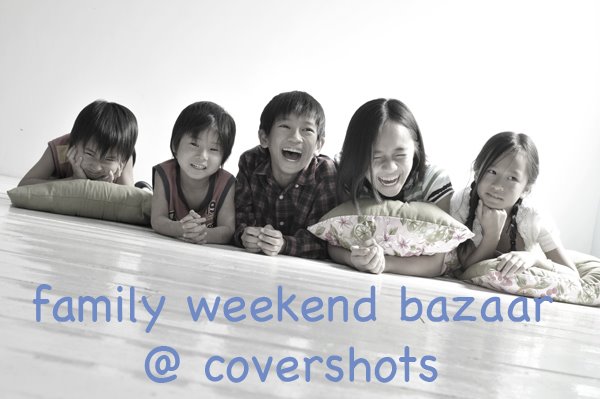 Family Weekend Bazaar @ Covershots