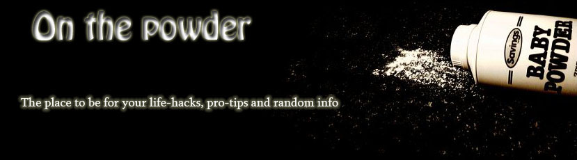 On the powder life-hacks, pro-tips and random info